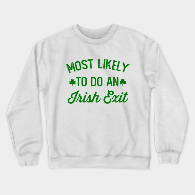 Most Likely To Do An Irish Exit Crewneck Sweatshirt by Noureddine Ahmaymou 